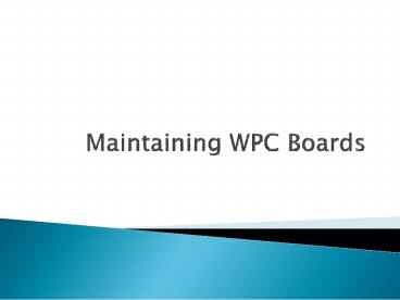Maintaining WPC Boards