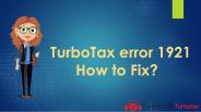 TurboTax error 1921: How to Fix?