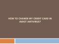 How to change my credit card in Avast Antivirus? PowerPoint PPT Presentation