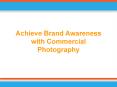 Achieve Brand Awareness with Commercial Photography PowerPoint PPT Presentation
