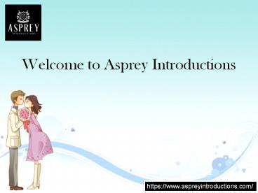 Welcome to Asprey Introductions