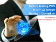 Mobile Trading With MT4 ~ Go Market Review | Gomarkets PowerPoint PPT Presentation