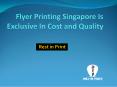 Flyer Printing Singapore Is Exclusive In Cost and Quality PowerPoint PPT Presentation