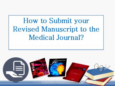Submitting your Revised Manuscript to the Medical Journal