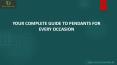 YOUR COMPLETE GUIDE TO PENDANTS FOR EVERY OCCASION PowerPoint PPT Presentation