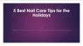 5 Best Nail Care Tips for the Holidays PowerPoint PPT Presentation