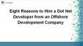 8 Reasons to Hire a Dot Net Developer from an Offshore Development Company PowerPoint PPT Presentation