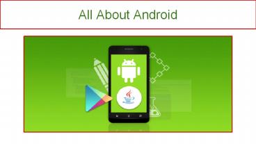 PPT – All About Android PowerPoint presentation | free to download - id ...