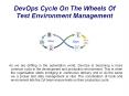 DevOps Cycle On The Wheels Of Test Environment Management PowerPoint PPT Presentation