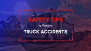 Safety Tips to Prevent Truck Accidents