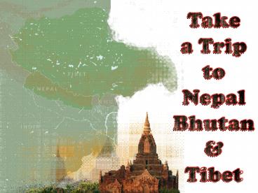 Take a Trip to Nepal Bhutan & Tibet
