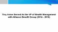 Troy Irvine Served As the VP of Wealth Management with Alliance Benefit Group (2014 - 2016) PowerPoint PPT Presentation