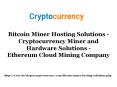 Cryptocurrency Miner and Hardware Solutions - Ethereum Cloud Mining Company PowerPoint PPT Presentation