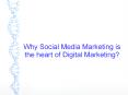 Why Social Media Marketing is the heart of Digital Marketing? PowerPoint PPT Presentation