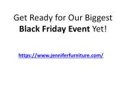 Get Ready for OurBiggest Black Friday Event Yet!