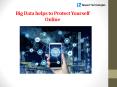 Big Data helps to Protect Yourself Online PowerPoint PPT Presentation