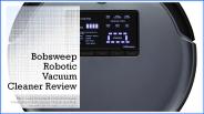 Bobsweep Robotic Vacuum Cleaner Revi
