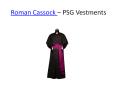 Roman Cassock - PSG Vestments (3) PowerPoint PPT Presentation