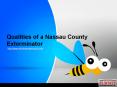 What are The Top Qualities of a Nassau County Exterminator PowerPoint PPT Presentation