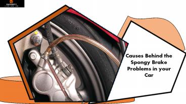 Causes Behind the Spongy Brake Problems in your Car