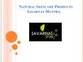 Natural Skincare Products Savarnas Mantra PowerPoint PPT Presentation