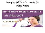 Merging Of Two Accounts On Trend Micro
