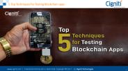 5 Top Techniques for Testing Blockchain apps