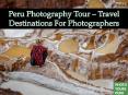 Peru Photography Tour – Travel Destinations For Photographers PowerPoint PPT Presentation