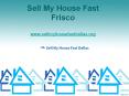 Sell My House Fast Frisco - www.sellmyhousefastdallas.org PowerPoint PPT Presentation
