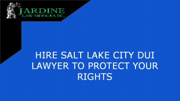 Hire Salt Lake City Dui Lawyer To Protect Your Rights
