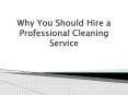 Why you should Hire a Professional Cleaning Service PowerPoint PPT Presentation