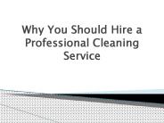 Why you should Hire a Professional Cleaning Service