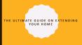 The Ultimate Guide On Extending Your Home PowerPoint PPT Presentation