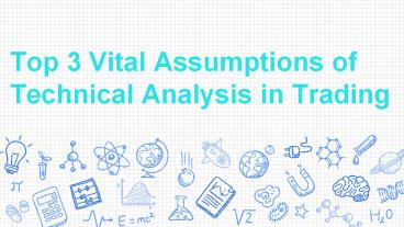 Top 3 Vital Assumptions of Technical Analysis in Trading