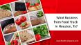 Want Business from Food Truck in Houston, Tx? PowerPoint PPT Presentation