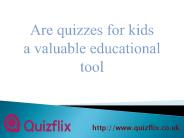 Are quizzes for kids a valuable educational tool