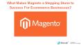 What Makes Magento a Stepping Stone to Success For Ecommerce Businesses? PowerPoint PPT Presentation