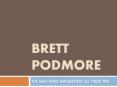 Brett Podmore;s Efforts To Polish His Skill Are Countless PowerPoint PPT Presentation