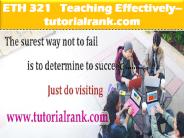 ETH 321   Teaching Effectively--tutorialrank.com