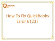 How to Fix QuickBooks Error -6123?