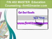 FIN 402 MASTER  Education Counseling--fin402master.com
