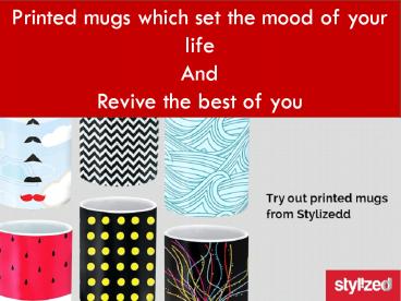 Explore printed mugs from Stylizedd