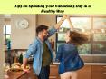 Tips on Spending Your Valentine's Day in a Healthy Way PowerPoint PPT Presentation