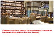 Eastern Europe Bakery Market