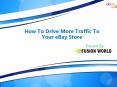 How To Drive More Traffic To Your eBay Store PowerPoint PPT Presentation