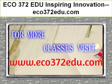 ECO 372 EDU Inspiring Innovation--eco372edu.com