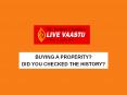 BUYING A PROPERITY? DID YOU CHECKED THE HISTORY?