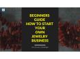 How To Start Your Own Jewelry Business PowerPoint PPT Presentation