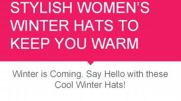 STYLISH WOMEN’S WINTER HATS TO KEEP YOU WARM