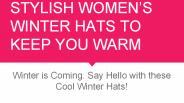 STYLISH WOMEN’S WINTER HATS TO KEEP YOU WARM